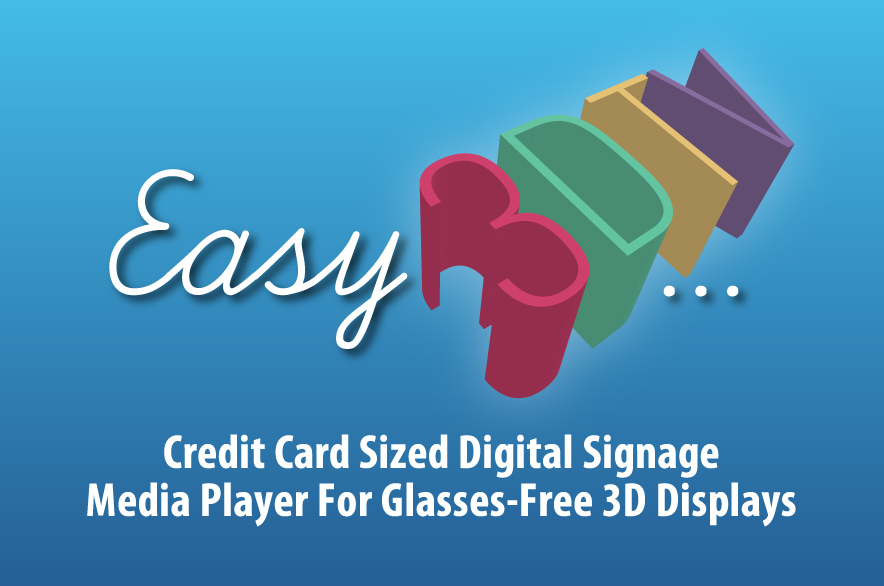 Easy 3DTV - Credit Card Sized Digital Signage Media Player For Glasses-Free 3D Displays
